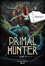 Primal Hunter - Tome 2 Episode 5