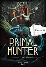 Primal Hunter - Tome 2 Episode 10