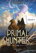 Primal Hunter - Tome 3 Episode 8