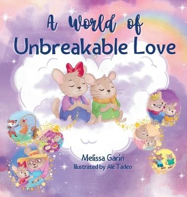 A World of Unbreakable Love: A Playful and Comforting Rhyming Story to Help Children through Separation and Goodbyes - Melissa Garin - cover