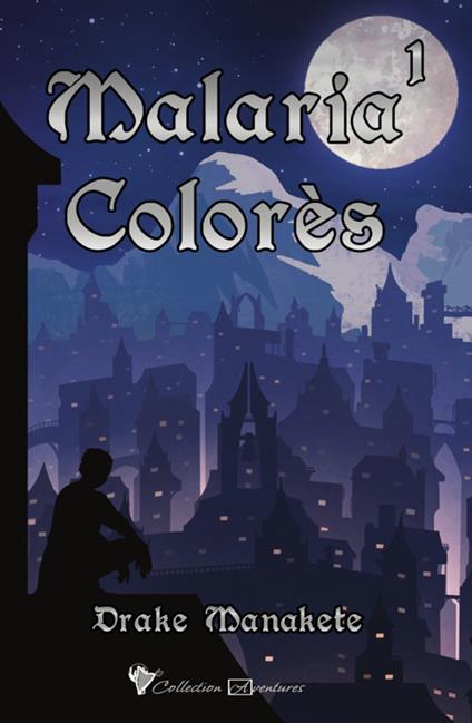 Malaria colorès 1 - Drake Manakete - ebook