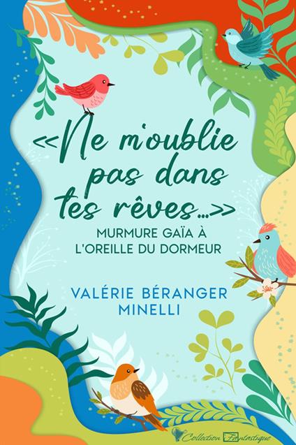 « Ne m’oublie pas dans tes rêves… » murmure Gaïa à l’oreille du dormeur