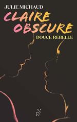 Claire obscure - Douce rebelle - Tome 1