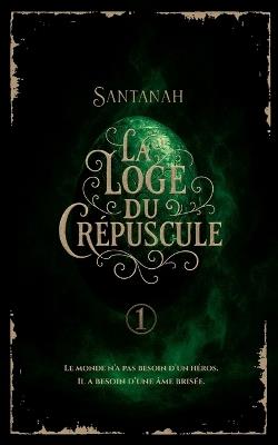 La Loge Du Crépuscule: Tome 1 Les Héritiers - cover