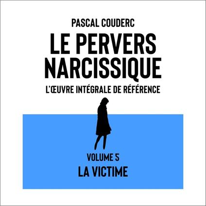 Le pervers narcissique L'œuvre intégrale de référence
