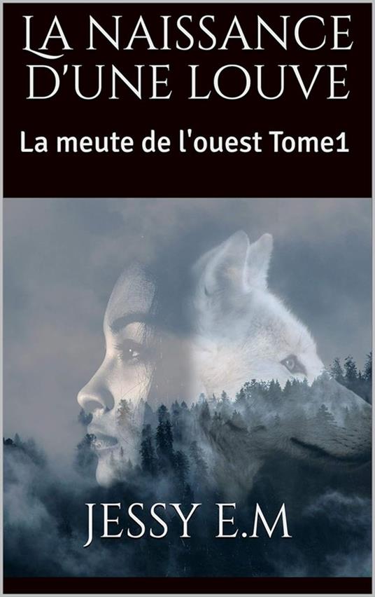 La naissance d'une louve - Jessy E.M - ebook