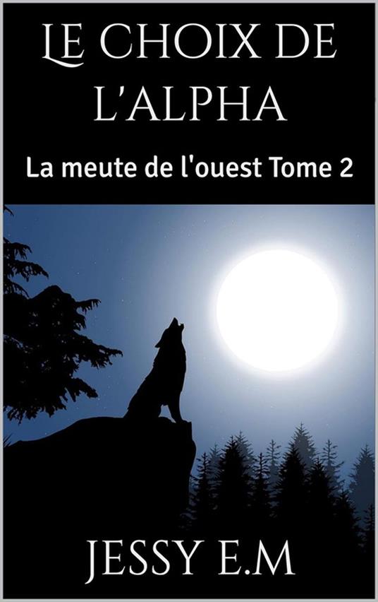 Le choix de l'Alpha - Jessy E.M - ebook