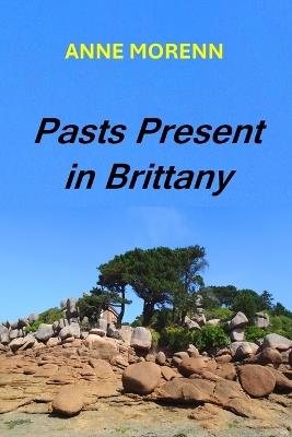 Pasts Present in Brittany - Anne Morenn - cover