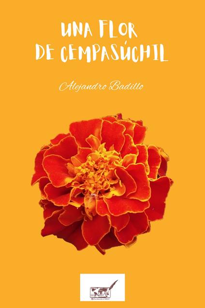 Una flor de cempasúchil - Alejandro Badillo - ebook