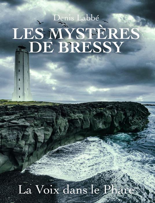Les Mystères de Bressy - La Voix dans le phare - Denis Labbé - ebook