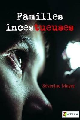 Familles Inces-tueuses. - Severine Mayer - cover