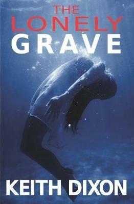 The Lonely Grave - Keith Dixon - cover