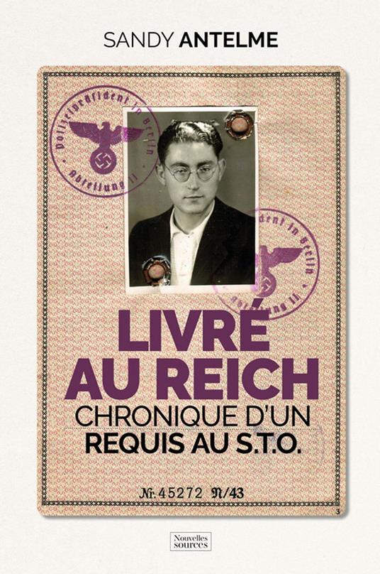 Livré au Reich : Chronique d'un requis au S.T.O.