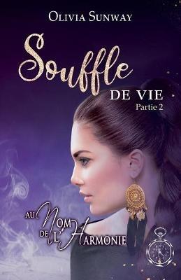 Au Nom de l'Harmonie, tome 5: Souffle de Vie Partie 2: Fantasy urbaine - romance paranormale - bit-lit - Olivia Sunway - cover