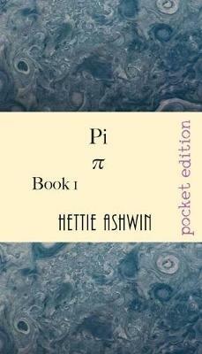 Pi: An action packed ride to a new future, against all odds. - Hettie Ashwin - cover
