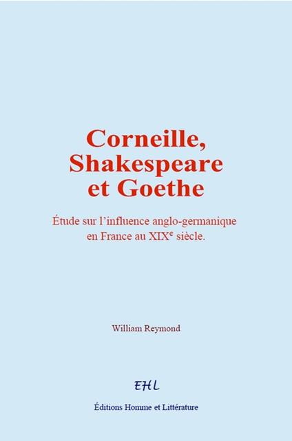 Corneille, Shakespeare et Goethe
