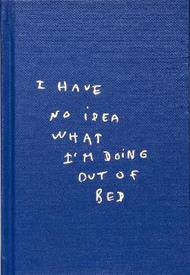 I Have No Idea What I'm Doing Out Of Bed