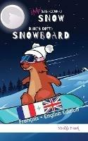 Bilingue Francais Anglais Roman Enfant (8 ans +). Help ! Suis Accro Au Snow / Dude's Gotta Snowboard