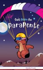 Help ! Suis Accro Au Parapente: French Edition. Enfants 8 à 12 ans. Livre humour avec thèmes d'animaux et montagne.
