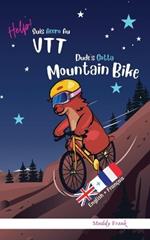Dude's Gotta Mountain Bike / Help ! Suis Accro Au VTT: Bilingual Edition. This book reads with English on one page, French on the other. For 8-12 years (even older).