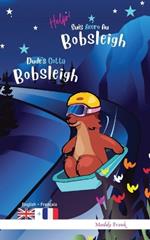 Dude's Gotta Bobsleigh / Help ! Suis Accro Au Bobsleigh: Livre anglais-français pour enfants 8 ans +