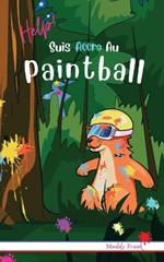 Help ! Suis Accro Au Paintball: French Edition. Enfants 8 à 12 ans. Livre humour avec thèmes d'animaux et montagne.