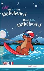 Dude's Gotta Wakeboard / Help ! Suis Accro Au Wakeboard: Livre anglais-fran?ais pour enfants 8 ans +