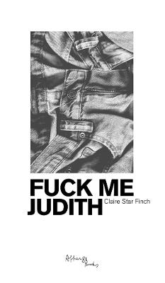 Claire Star Finch - Fuck Me Judith - Finch, Claire - cover