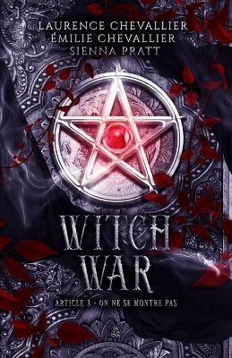 Witch War: Article 3: On ne se montre pas - Émilie Chevallier,Sienna Pratt - cover