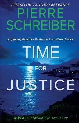 Time for Justice: A French Detective Thriller - Pierre Schreiber - cover