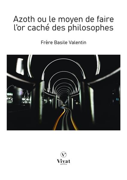Azoth ou le moyen de faire l'or caché des philosophes - Basile Valentin - ebook