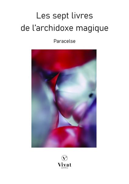 Les sept livres de l'archidoxe magique - Theophraste Paracelse - ebook