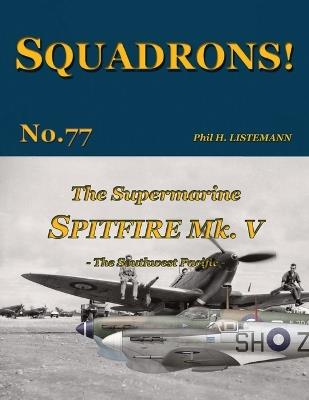The Supermarine Spitfire Mk V: The Southwest Pacific - Phil H Listemann - cover