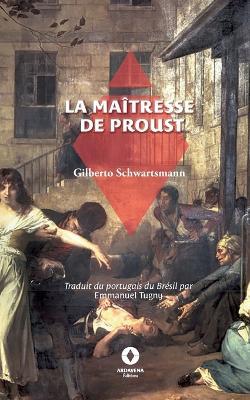 La Maîtresse de Proust - Gilberto Schwartsmann,Emmanuel Tugny - cover