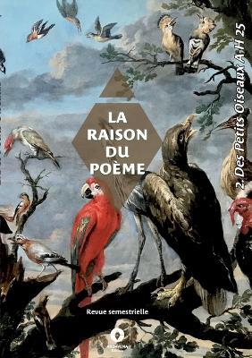 La Raison du Poème: 2 - Des Petits Oiseaux A-H 2025 - Collectif - cover