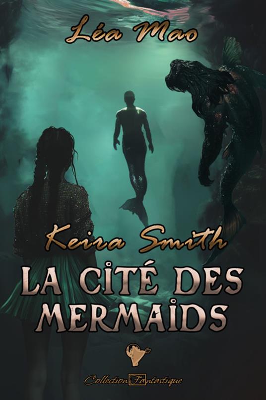 Keira Smith - La cité des mermaids - Léa Mao - ebook