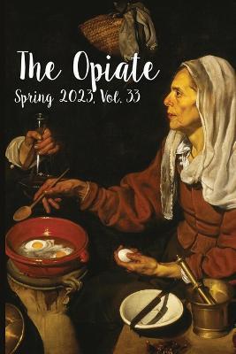 The Opiate: Spring 2023, Vol.33 - cover