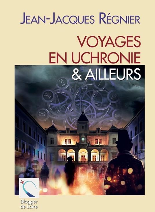 Voyages en uchronie & ailleurs - Jean-Jacques Régnier - ebook