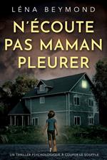 N'écoute pas Maman pleurer