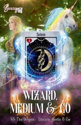 Wizard, Medium & Co V3: The Origins, Unicor, Merlin & Cie - Sunny Taj - cover