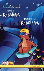Dude's Gotta Bobsleigh / Magali Marmota Adicta Al Bobsleigh: Bilingual English Spanish adventure book. Kids 8 years +