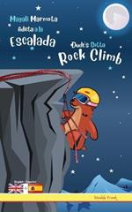 Dude's Gotta Rock Climb / Magali Marmota Adicta A La Escalada: Bilingual English Spanish adventure book. Kids 8 years +