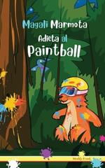 Magali Marmota Adicta Al Paintball: Niños de 8 a 12 años. Libro de humor con temas de animales, montañas y amistad.