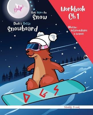 Snowboard: Magali Marmotte Lecture + Workbook français/anglais. Ch 1: Magali Marmotte Lecture + Workbook français/anglais: Enfant bilingue à partir de 8 ans. Niveau Avancé. Chapitre 1 sur 10. - Muddy Frank - cover