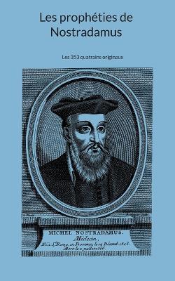 Les propheties de Nostradamus: Les 353 quatrains originaux - Michel Nostradamus - cover