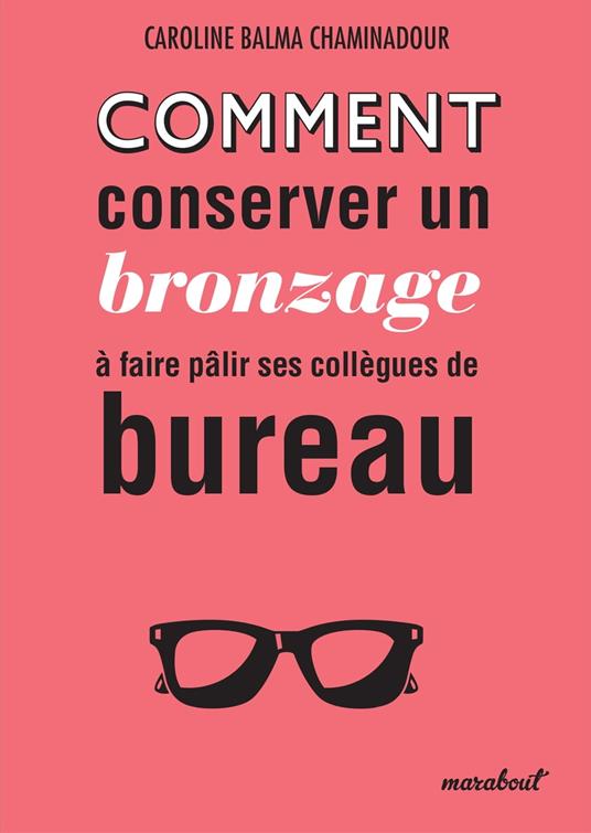 Comment conserver son bronzage à faire pâlir ses collègues de bureau