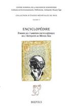 Encyclopedire: Formes de l'Ambition Encyclopedique Dans l'Antiquite Et Au Moyen Age