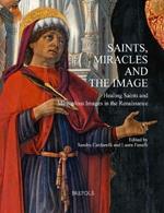 Saints, Miracles and the Image: Healing Saints and Miraculous Images in the Renaissance