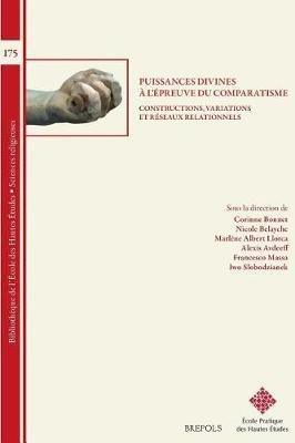 Puissances Divines a l'Epreuve Du Comparatisme: Constructions, Variations Et Reseaux Relationnels - cover