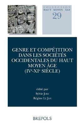 Genre Et Competition Dans Les Societes Occidentales Du Haut Moyen Age (Ive-XIE Siecle) - cover